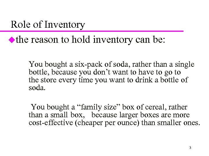 Role of Inventory uthe reason to hold inventory can be: You bought a six-pack