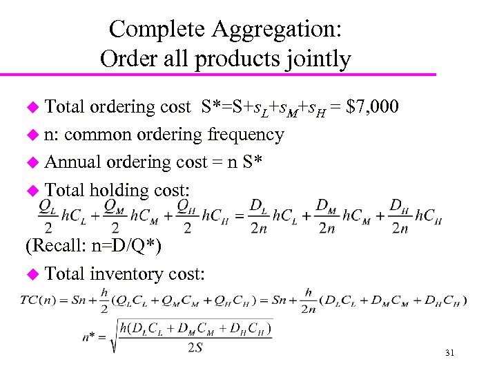 Complete Aggregation: Order all products jointly u Total ordering cost S*=S+s. L+s. M+s. H