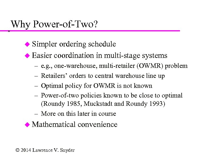 Why Power-of-Two? 36 u Simpler ordering schedule u Easier coordination in multi-stage systems –