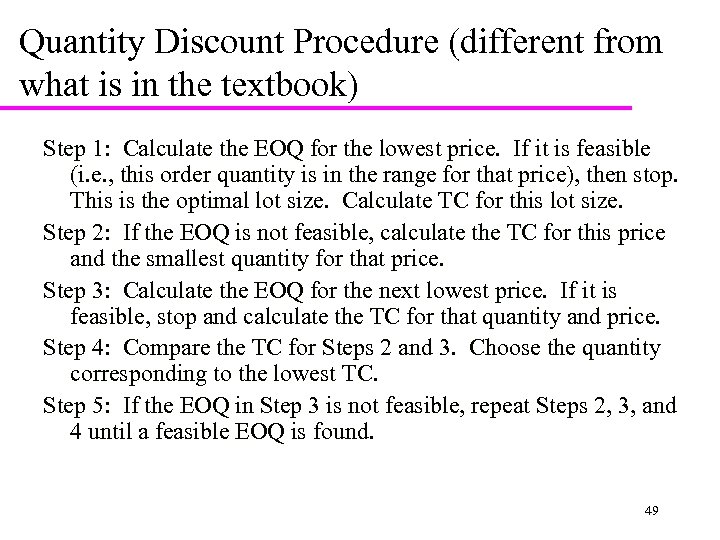 Quantity Discount Procedure (different from what is in the textbook) Step 1: Calculate the