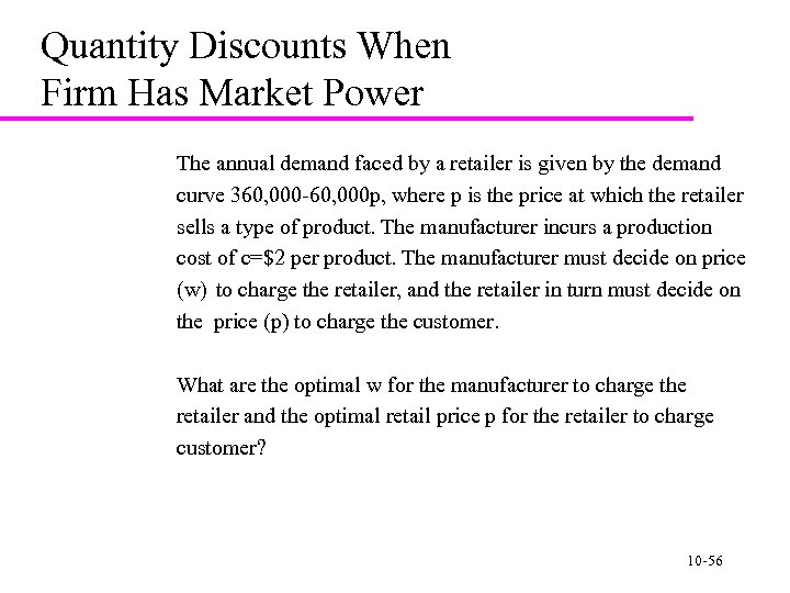 Quantity Discounts When Firm Has Market Power The annual demand faced by a retailer