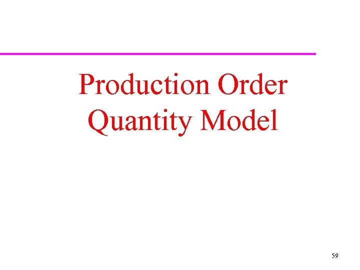 Production Order Quantity Model 59 