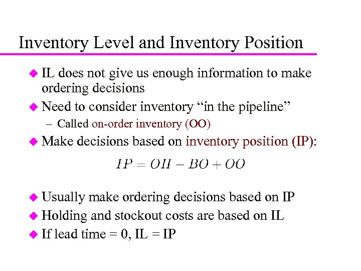 7 Inventory Level and Inventory Position u IL does not give us enough information