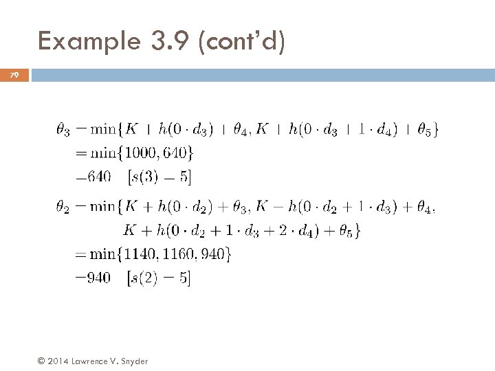 Example 3. 9 (cont’d) 79 © 2014 Lawrence V. Snyder 