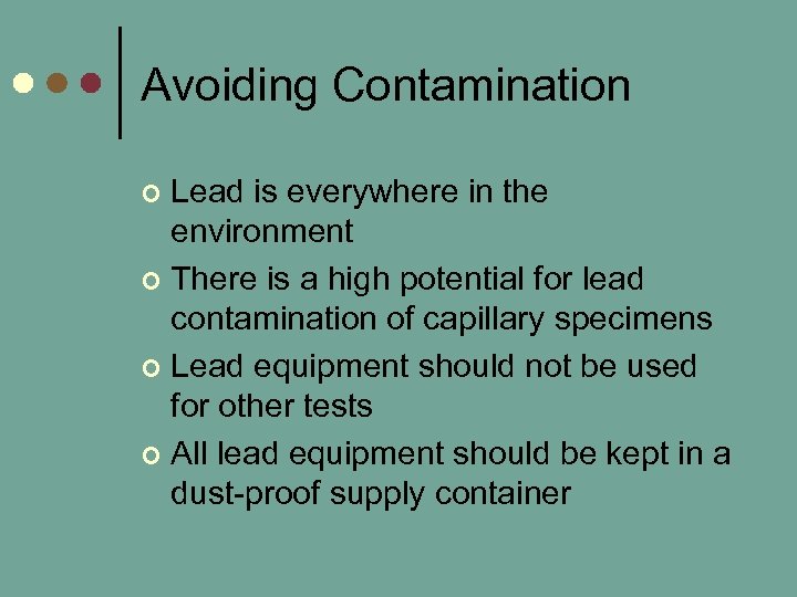 Avoiding Contamination Lead is everywhere in the environment ¢ There is a high potential