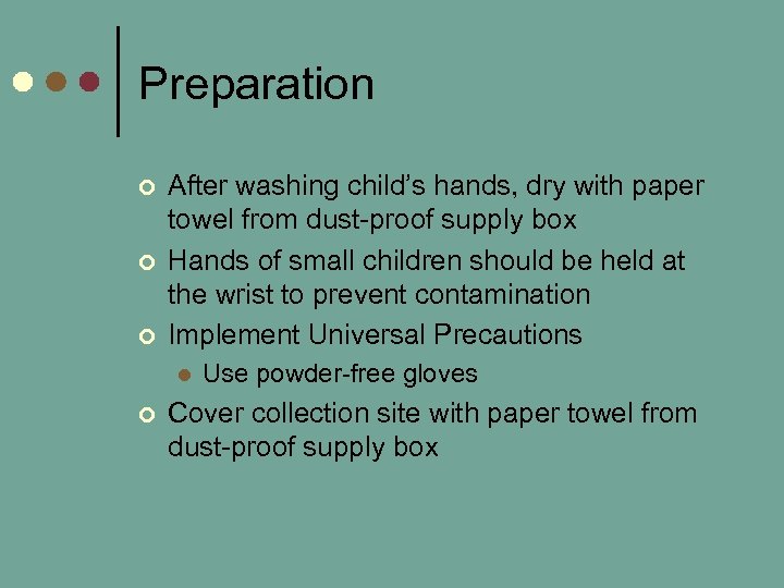 Preparation ¢ ¢ ¢ After washing child’s hands, dry with paper towel from dust-proof