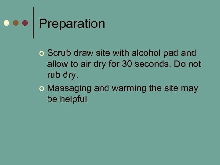Preparation Scrub draw site with alcohol pad and allow to air dry for 30