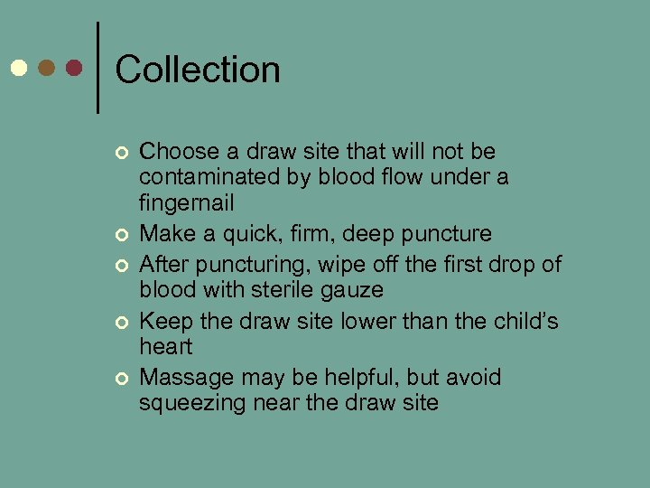 Collection ¢ ¢ ¢ Choose a draw site that will not be contaminated by
