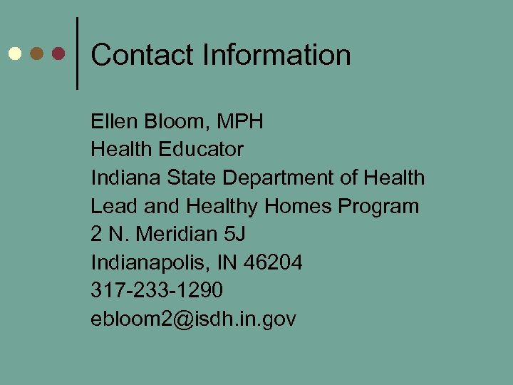 Contact Information Ellen Bloom, MPH Health Educator Indiana State Department of Health Lead and
