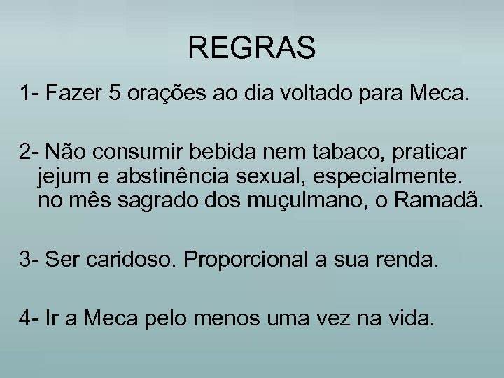 REGRAS 1 - Fazer 5 orações ao dia voltado para Meca. 2 - Não