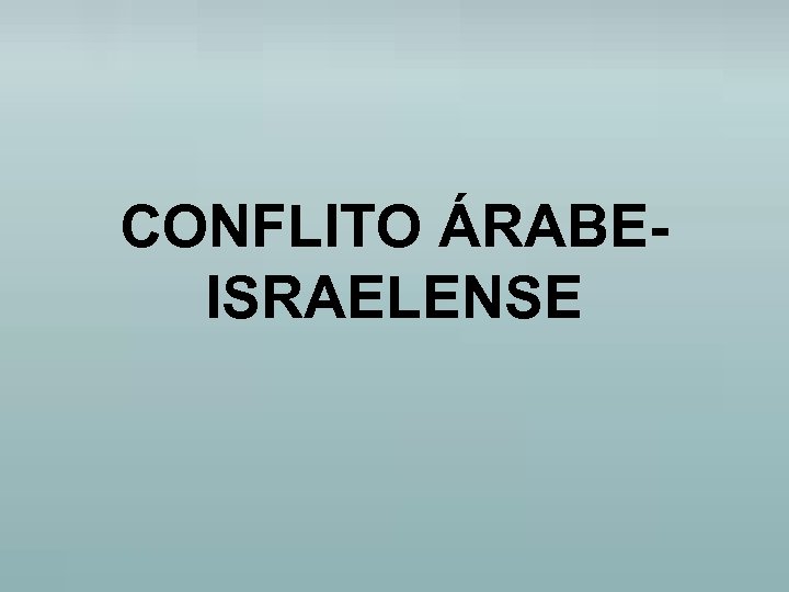 CONFLITO ÁRABEISRAELENSE 
