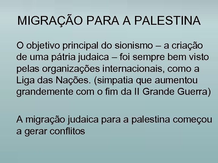 MIGRAÇÃO PARA A PALESTINA O objetivo principal do sionismo – a criação de uma