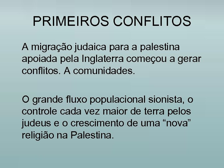 PRIMEIROS CONFLITOS A migração judaica para a palestina apoiada pela Inglaterra começou a gerar