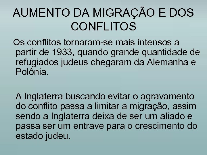 AUMENTO DA MIGRAÇÃO E DOS CONFLITOS Os conflitos tornaram-se mais intensos a partir de