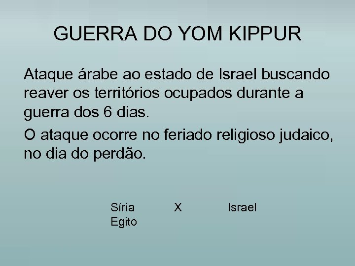GUERRA DO YOM KIPPUR Ataque árabe ao estado de Israel buscando reaver os territórios