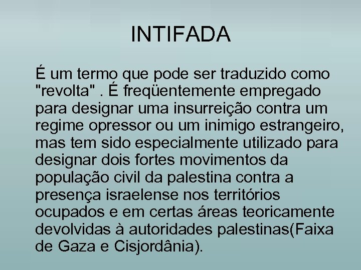 INTIFADA É um termo que pode ser traduzido como 