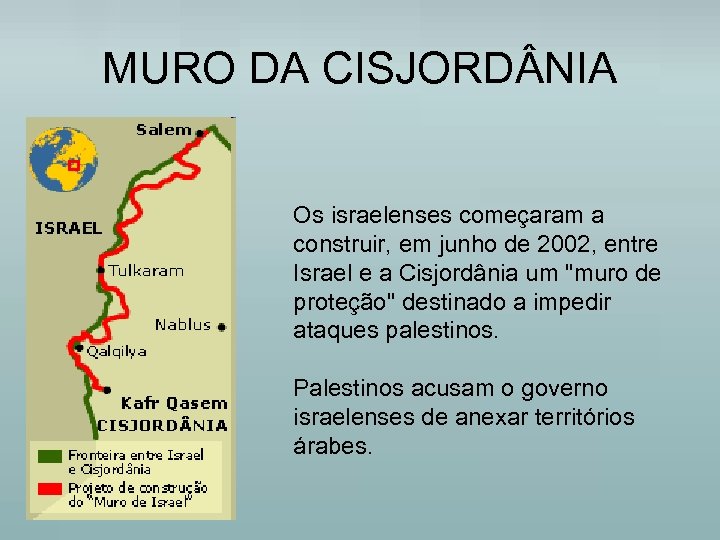 MURO DA CISJORD NIA Os israelenses começaram a construir, em junho de 2002, entre
