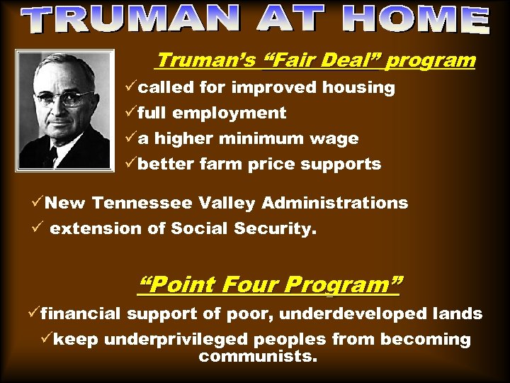 Truman’s “Fair Deal” program ücalled for improved housing üfull employment üa higher minimum wage