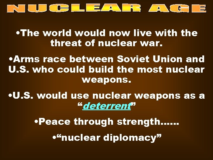  • The world would now live with the threat of nuclear war. •