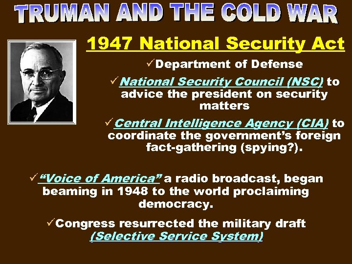 1947 National Security Act üDepartment of Defense üNational Security Council (NSC) to advice the