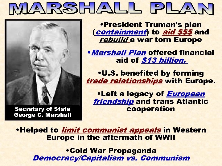  • President Truman’s plan (containment) to aid $$$ and rebuild a war torn