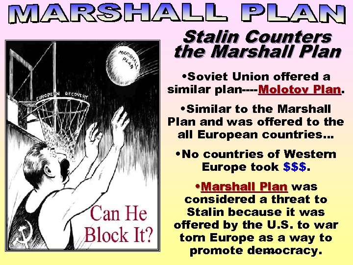 Stalin Counters the Marshall Plan • Soviet Union offered a similar plan----Molotov Plan •