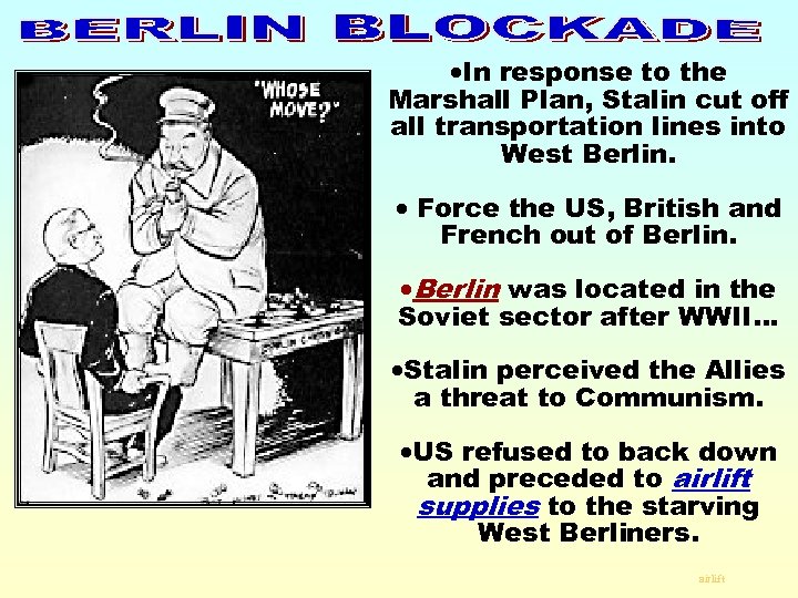 ·In response to the Marshall Plan, Stalin cut off all transportation lines into West