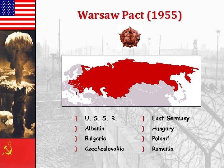 Warsaw Pact (1955) } U. S. S. R. } East Germany } Albania }