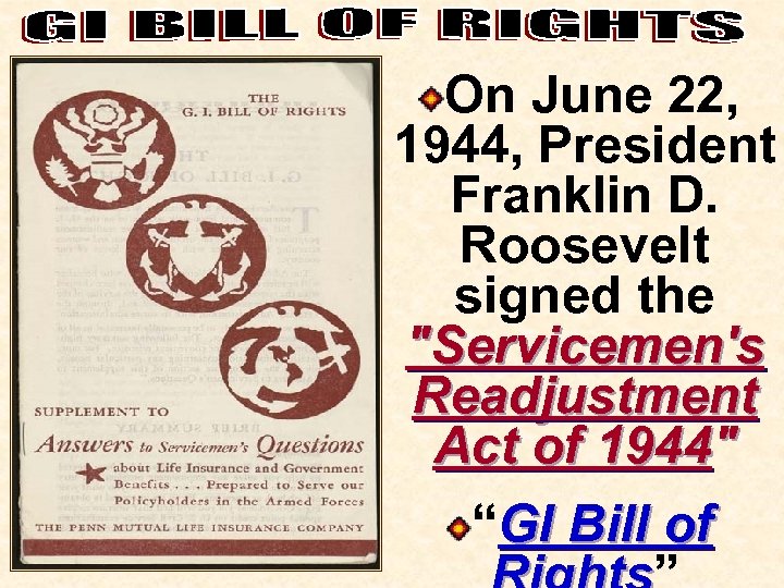 On June 22, 1944, President Franklin D. Roosevelt signed the 