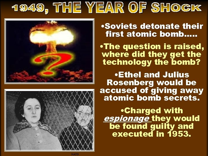  • Soviets detonate their first atomic bomb…. . • The question is raised,