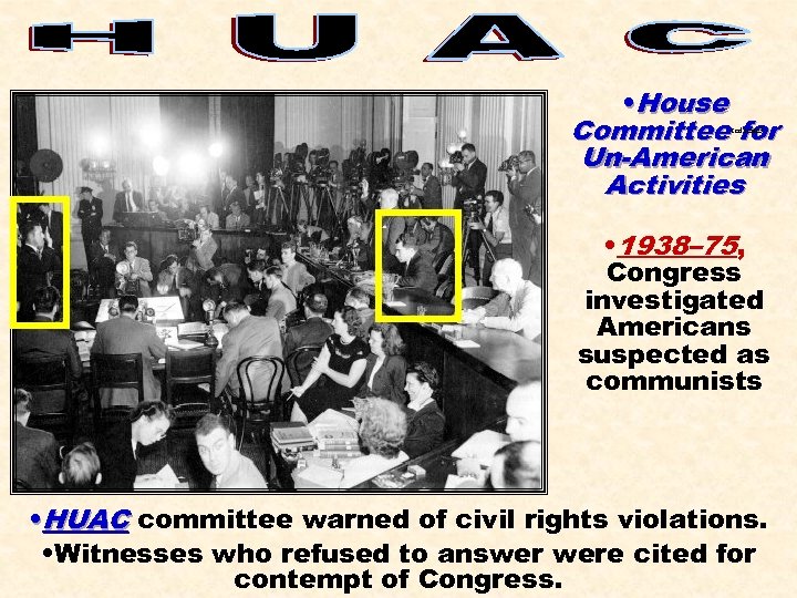  • House Committee for Un-American Activities red scare 3 • 1938– 75, Congress