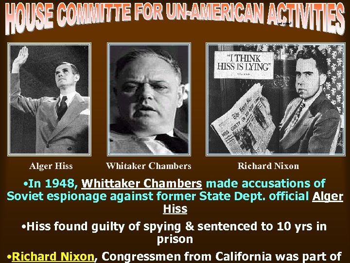 red scare 3 Alger Hiss Whitaker Chambers Richard Nixon • In 1948, Whittaker Chambers