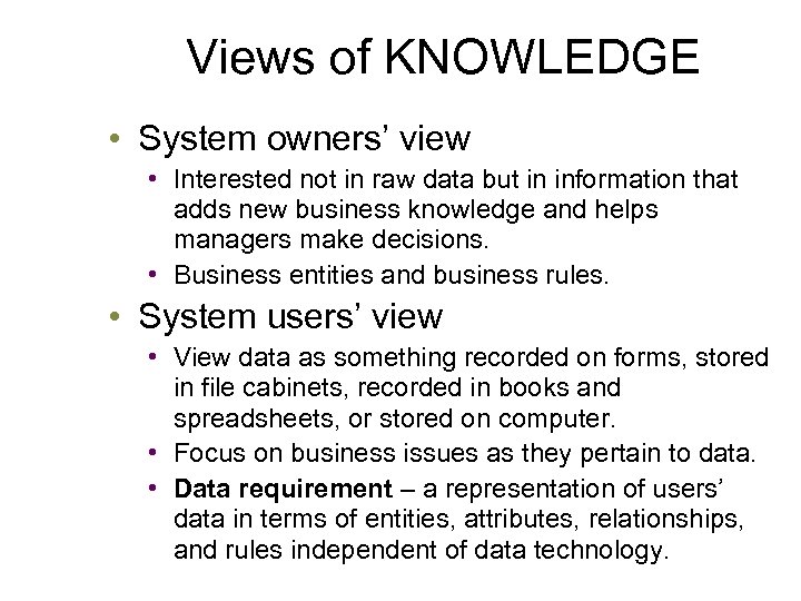 Views of KNOWLEDGE • System owners’ view • Interested not in raw data but