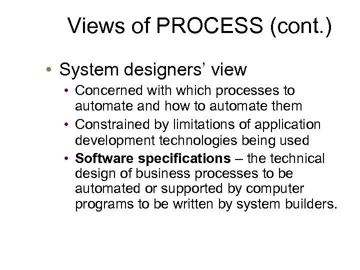 Views of PROCESS (cont. ) • System designers’ view • Concerned with which processes