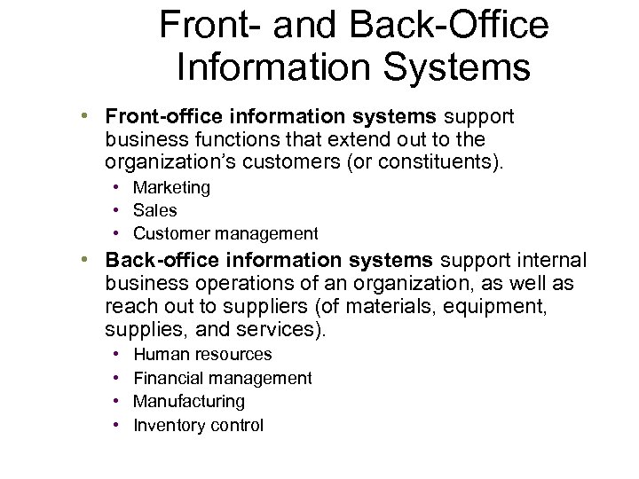 Front- and Back-Office Information Systems • Front-office information systems support business functions that extend