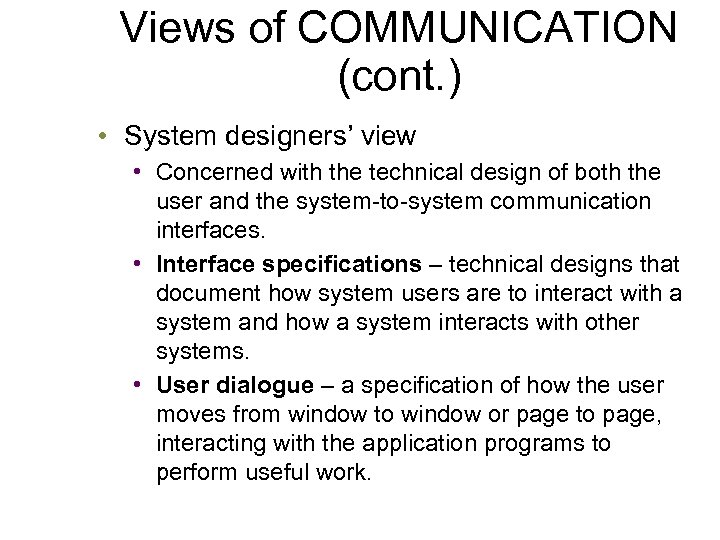 Views of COMMUNICATION (cont. ) • System designers’ view • Concerned with the technical