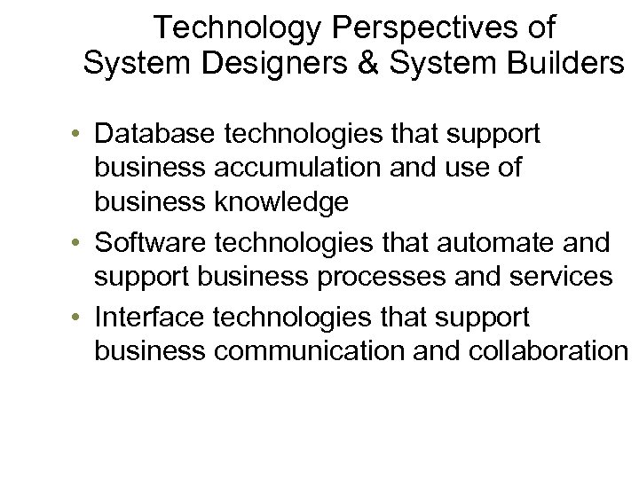 Technology Perspectives of System Designers & System Builders • Database technologies that support business