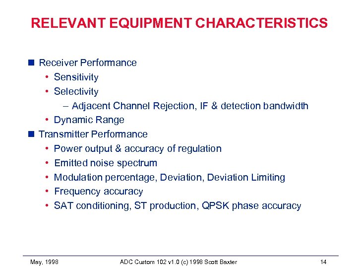 RELEVANT EQUIPMENT CHARACTERISTICS n Receiver Performance • Sensitivity • Selectivity – Adjacent Channel Rejection,