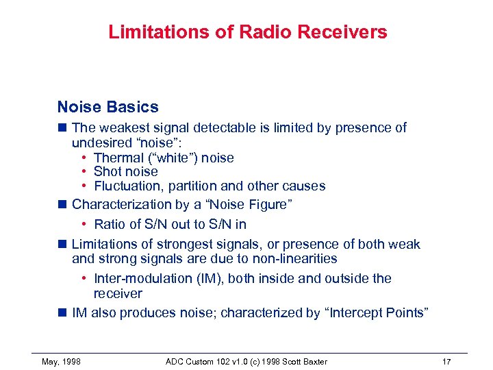 Limitations of Radio Receivers Noise Basics n The weakest signal detectable is limited by