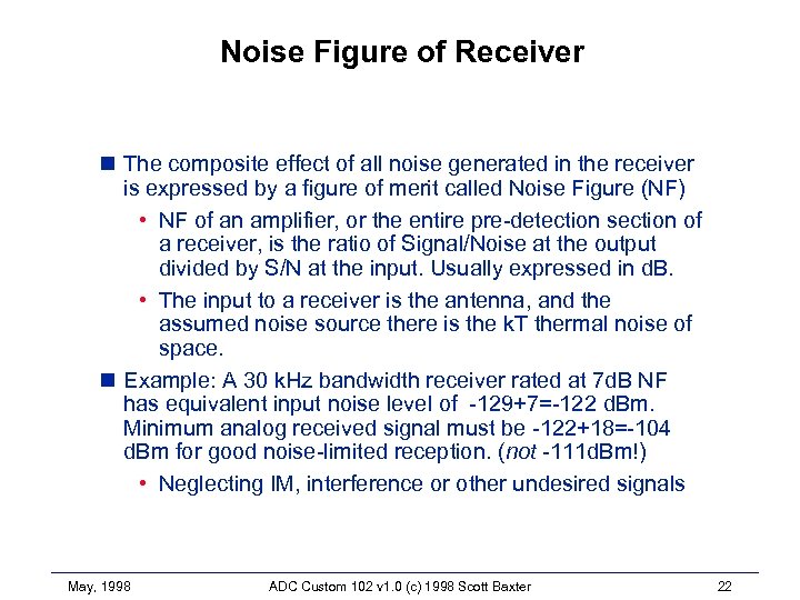 Noise Figure of Receiver n The composite effect of all noise generated in the