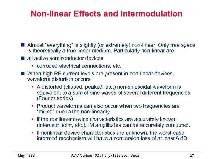 Non-linear Effects and Intermodulation n Almost “everything” is slightly (or extremely) non-linear. Only free