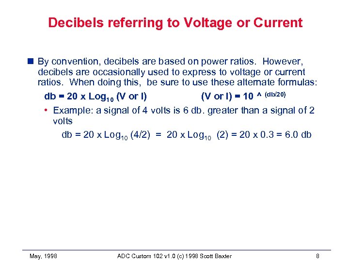 Decibels referring to Voltage or Current n By convention, decibels are based on power