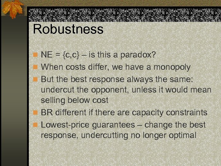 Robustness n NE = {c, c} – is this a paradox? n When costs