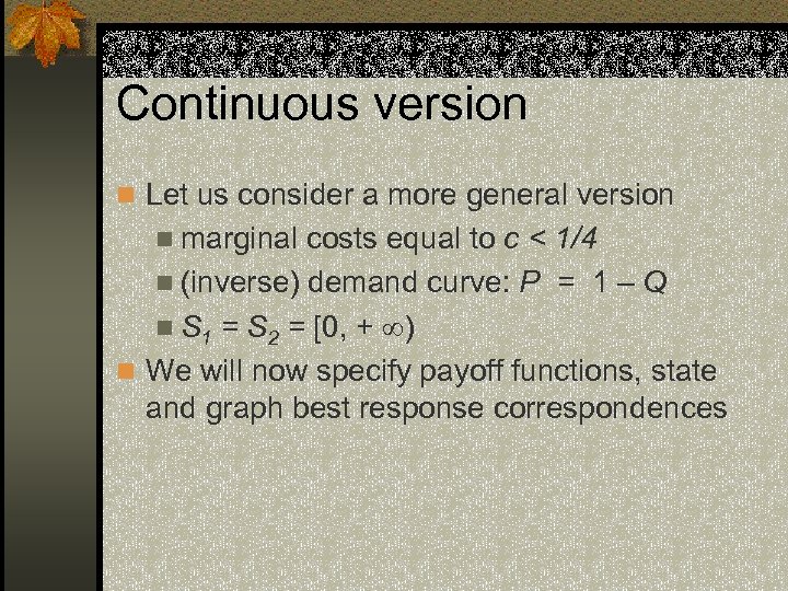 Continuous version n Let us consider a more general version n marginal costs equal