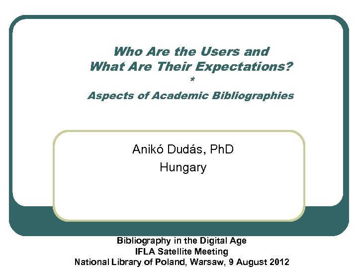 Who Are the Users and What Are Their Expectations? * Aspects of Academic Bibliographies
