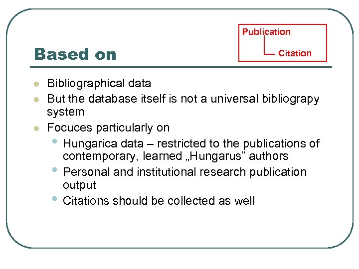 Publication Based on l l l Citation Bibliographical data But the database itself is