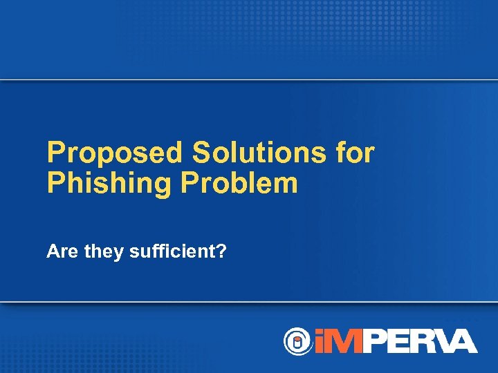 Proposed Solutions for Phishing Problem Are they sufficient? 