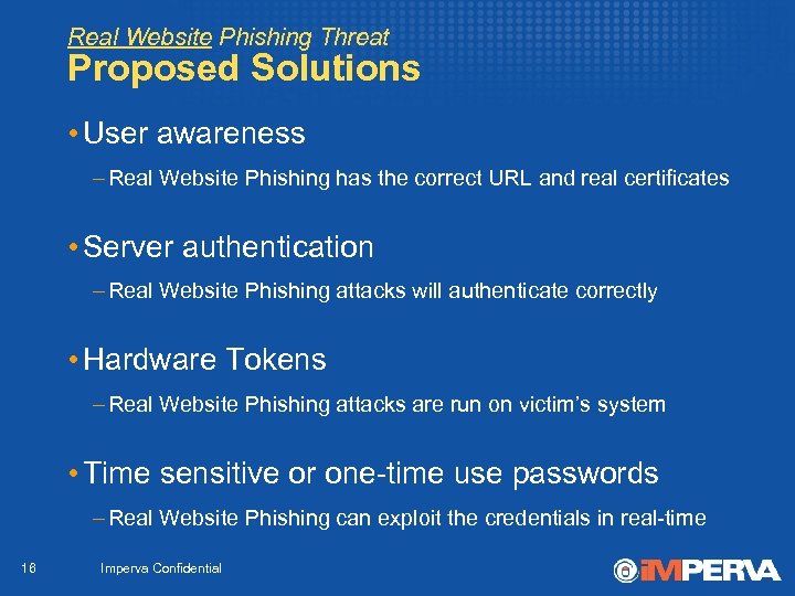 Real Website Phishing Threat Proposed Solutions • User awareness – Real Website Phishing has