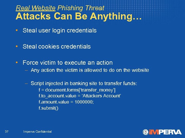 Real Website Phishing Threat Attacks Can Be Anything… • Steal user login credentials •