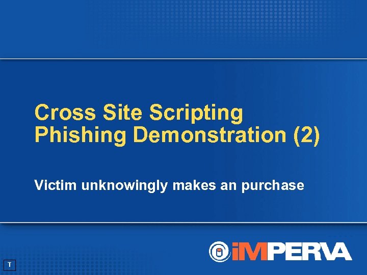 Cross Site Scripting Phishing Demonstration (2) Victim unknowingly makes an purchase T 